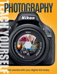 Teach Yourself Photography: Get Started with Your Digital SLR Today hind ja info | Majandusalased raamatud | kaup24.ee