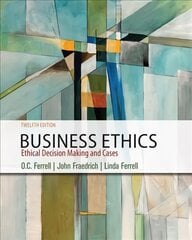 Business Ethics: Ethical Decision Making & Cases 12th edition цена и информация | Книги по экономике | kaup24.ee