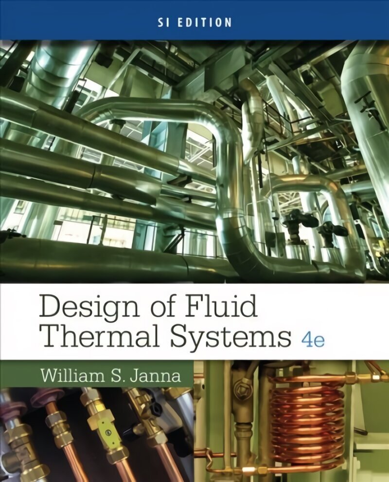 Design of Fluid Thermal Systems, SI Edition 4th edition цена и информация | Majandusalased raamatud | kaup24.ee