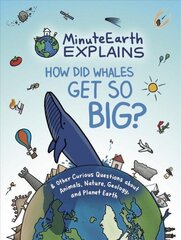 MinuteEarth Explains: How Did Whales Get So Big? And Other Curious Questions about Animals, Nature, Geology, and Planet Earth hind ja info | Noortekirjandus | kaup24.ee