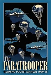 Paratrooper Training Pocket Manual 1939-1945 цена и информация | Исторические книги | kaup24.ee