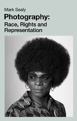 Photography: Race, Rights and Representation цена и информация | Исторические книги | kaup24.ee