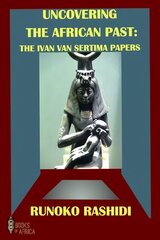 Uncovering the African Past: The Ivan Van Sertima Papers hind ja info | Ajalooraamatud | kaup24.ee