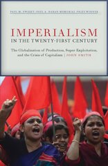 Imperialism in the Twenty-First Century: Globalization, Super-Exploitation, and Capitalism S Final Crisis hind ja info | Majandusalased raamatud | kaup24.ee