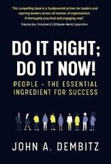 Do It Right, Do It Now!: People - the essential ingredient for success цена и информация | Книги по экономике | kaup24.ee