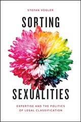 Sorting Sexualities: Expertise and the Politics of Legal Classification цена и информация | Книги по экономике | kaup24.ee