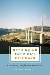 Rethinking America's Highways: A 21st-Century Vision for Better Infrastructure hind ja info | Majandusalased raamatud | kaup24.ee