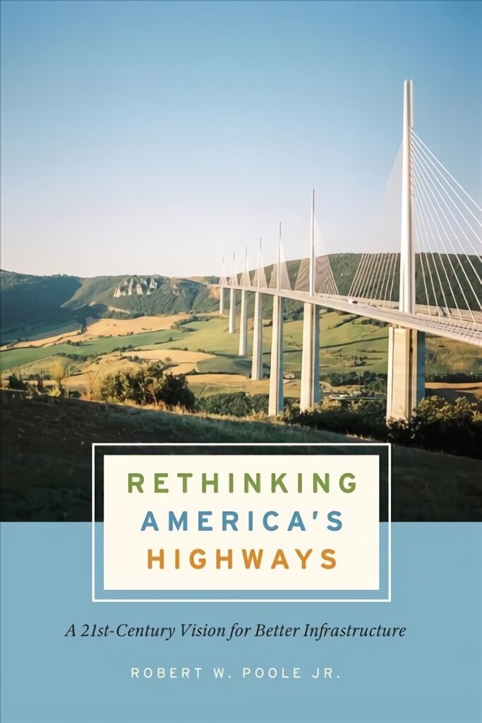 Rethinking America's Highways: A 21st-Century Vision for Better Infrastructure цена и информация | Majandusalased raamatud | kaup24.ee