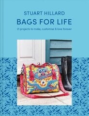 Bags for Life: 21 Projects to Make, Customise and Love for Ever цена и информация | Книги об искусстве | kaup24.ee