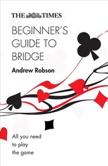 Times Beginner's Guide to Bridge: All You Need to Play the Game 2nd Revised edition цена и информация | Книги о питании и здоровом образе жизни | kaup24.ee