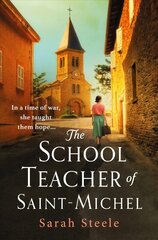 Schoolteacher of Saint-Michel: inspired by real acts of resistance, a heartrending story of one woman's courage in WW2 hind ja info | Fantaasia, müstika | kaup24.ee