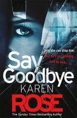 Say Goodbye (The Sacramento Series Book 3): the absolutely gripping thriller from the Sunday Times bestselling author цена и информация | Фантастика, фэнтези | kaup24.ee