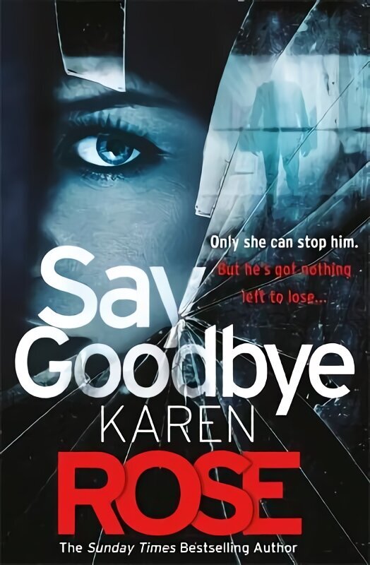 Say Goodbye (The Sacramento Series Book 3): the absolutely gripping thriller from the Sunday Times bestselling author hind ja info | Fantaasia, müstika | kaup24.ee