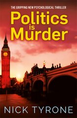 Politics is Murder: a darkly comic political thriller full of unexpected twists and an unforgettable heroine hind ja info | Fantaasia, müstika | kaup24.ee