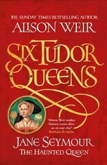 Six Tudor Queens: Jane Seymour, The Haunted Queen: Six Tudor Queens 3 hind ja info | Fantaasia, müstika | kaup24.ee