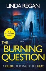 The Burning Question: A compulsive British detective crime thriller (The DCI Banham Series Book 5) цена и информация | Фантастика, фэнтези | kaup24.ee