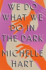 We Do What We Do in the Dark: 'A haunting study of solitude and connection' Meg Wolitzer hind ja info | Fantaasia, müstika | kaup24.ee