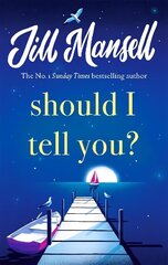 Should I Tell You?: Curl up with a gorgeous romantic novel from the No. 1 bestselling author цена и информация | Фантастика, фэнтези | kaup24.ee