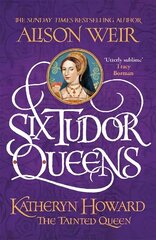 Six Tudor Queens: Katheryn Howard, The Tainted Queen: Six Tudor Queens 5 hind ja info | Fantaasia, müstika | kaup24.ee