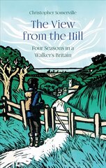 View from the Hill: Four Seasons in a Walker's Britain hind ja info | Reisiraamatud, reisijuhid | kaup24.ee