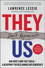 They Don't Represent Us: And Here's How They Could - A Blueprint for Reclaiming Our Democracy hind ja info | Ühiskonnateemalised raamatud | kaup24.ee