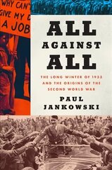 All Against All: The Long Winter of 1933 and the Origins of the Second World War hind ja info | Ajalooraamatud | kaup24.ee