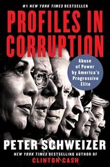 Profiles in Corruption: Abuse of Power by America's Progressive Elite hind ja info | Ühiskonnateemalised raamatud | kaup24.ee