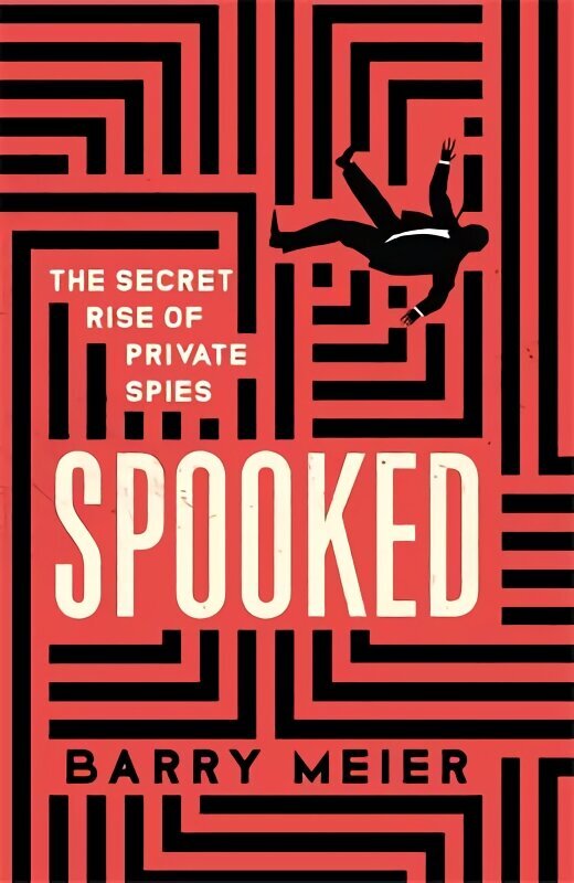 Spooked: The Secret Rise of Private Spies hind ja info | Ühiskonnateemalised raamatud | kaup24.ee