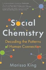 Social Chemistry: Decoding the Patterns of Human Connection hind ja info | Ühiskonnateemalised raamatud | kaup24.ee