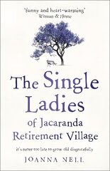 Single Ladies of Jacaranda Retirement Village: an uplifting tale of love and friendship hind ja info | Fantaasia, müstika | kaup24.ee