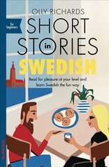Short Stories in Swedish for Beginners: Read for pleasure at your level, expand your vocabulary and learn Swedish   the fun way! цена и информация | Пособия по изучению иностранных языков | kaup24.ee