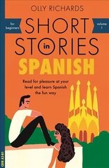 Short Stories in Spanish for Beginners: Read for pleasure at your level, expand your vocabulary and learn Spanish   the fun way! цена и информация | Пособия по изучению иностранных языков | kaup24.ee