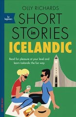 Short Stories in Icelandic for Beginners: Read for pleasure at your level, expand your vocabulary and learn Icelandic   the fun way! цена и информация | Пособия по изучению иностранных языков | kaup24.ee