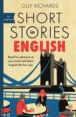 Short Stories in English for Beginners: Read for pleasure at your level, expand your vocabulary and learn English   the fun way! цена и информация | Пособия по изучению иностранных языков | kaup24.ee