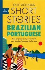 Short Stories in Brazilian Portuguese for Beginners: Read for pleasure at your level, expand your vocabulary and learn Brazilian Portuguese the fun way! hind ja info | Võõrkeele õppematerjalid | kaup24.ee