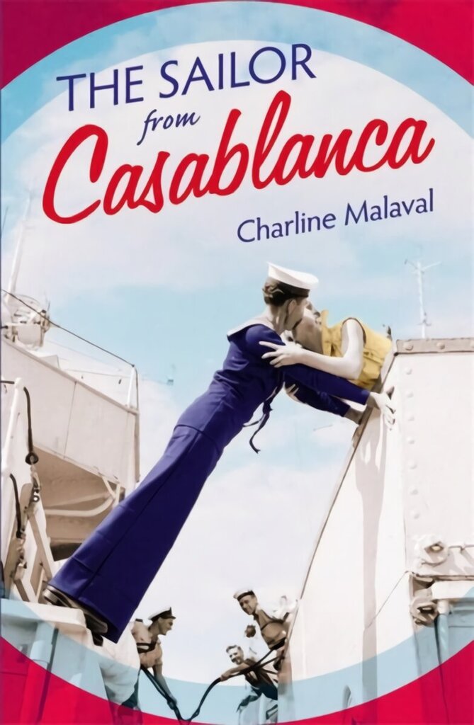 Sailor from Casablanca: A summer read full of passion and betrayal, set between Golden Age Casablanca and the present day hind ja info | Fantaasia, müstika | kaup24.ee