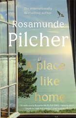 Place Like Home: Brand new stories from beloved, internationally bestselling author Rosamunde Pilcher цена и информация | Фантастика, фэнтези | kaup24.ee