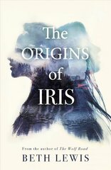 Origins of Iris: The compelling, heart-wrenching and evocative new novel from Beth Lewis, shortlisted for the Polari Prize 2022 цена и информация | Фантастика, фэнтези | kaup24.ee