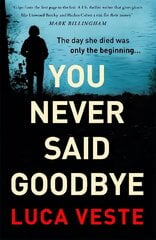 You Never Said Goodbye: An electrifying, edge of your seat thriller цена и информация | Фантастика, фэнтези | kaup24.ee