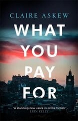 What You Pay For: Shortlisted for McIlvanney and CWA Awards hind ja info | Fantaasia, müstika | kaup24.ee