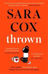 Thrown: THE SUNDAY TIMES BESTSELLING novel of friendship, heartbreak and pottery for beginners hind ja info | Fantaasia, müstika | kaup24.ee