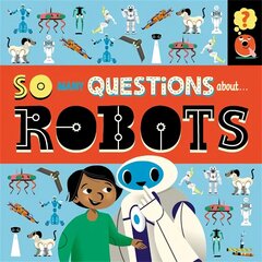 So Many Questions: About Robots hind ja info | Noortekirjandus | kaup24.ee