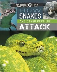 Predator vs Prey: How Snakes and other Reptiles Attack Illustrated edition цена и информация | Книги для подростков и молодежи | kaup24.ee