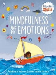 Mindful Spaces: Mindfulness and My Emotions цена и информация | Книги для подростков и молодежи | kaup24.ee