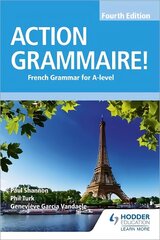 Action Grammaire! Fourth Edition: French Grammar for A Level hind ja info | Võõrkeele õppematerjalid | kaup24.ee