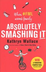 Absolutely Smashing It: When #fml means family цена и информация | Романы | kaup24.ee