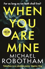 When You Are Mine: The No.1 bestselling thriller from the master of suspense цена и информация | Фантастика, фэнтези | kaup24.ee