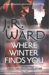 Where Winter Finds You: a Black Dagger Brotherhood novel цена и информация | Фантастика, фэнтези | kaup24.ee