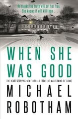 When She Was Good: The heart-stopping new psychological thriller from the million copy bestseller hind ja info | Fantaasia, müstika | kaup24.ee