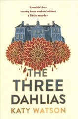 Three Dahlias: 'An absolute treat of a read with all the ingredients of a vintage murder mystery' Janice Hallett hind ja info | Fantaasia, müstika | kaup24.ee